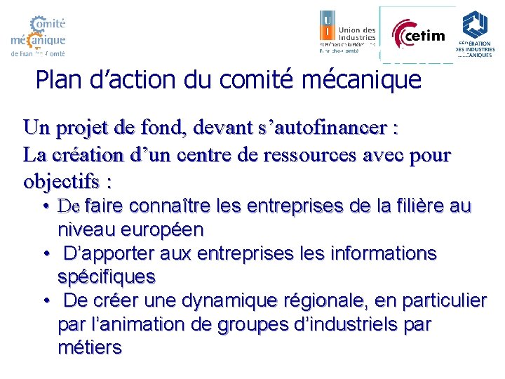 FONCTIONNEMENT DU COMITE Plan d’action du comité mécanique Un projet de fond, devant s’autofinancer