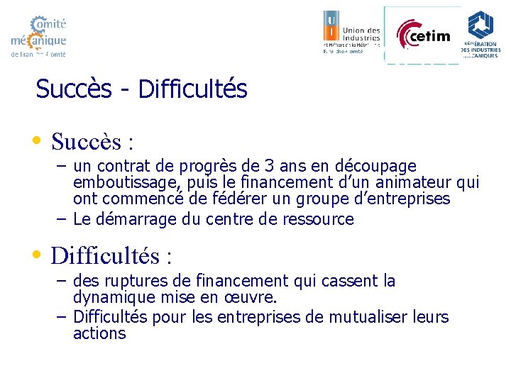 FONCTIONNEMENT DU COMITE Succès - Difficultés • Succès : – un contrat de progrès