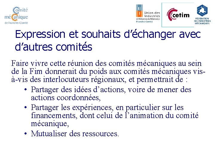 Expression et souhaits d’échanger avec d’autres comités Faire vivre cette réunion des comités mécaniques