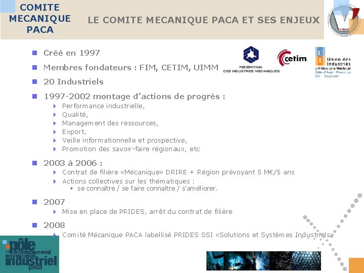 COMITE MECANIQUE PACA LE COMITE MECANIQUE PACA ET SES ENJEUX n Créé en 1997