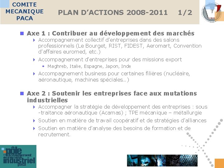 COMITE MECANIQUE PACA PLAN D’ACTIONS 2008 -2011 1/2 n Axe 1 : Contribuer au