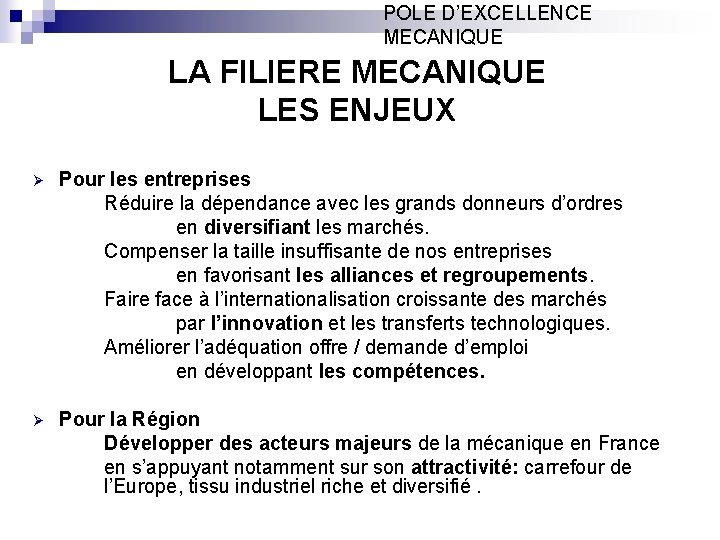 POLE D’EXCELLENCE MECANIQUE LA FILIERE MECANIQUE LES ENJEUX Ø Pour les entreprises Réduire la