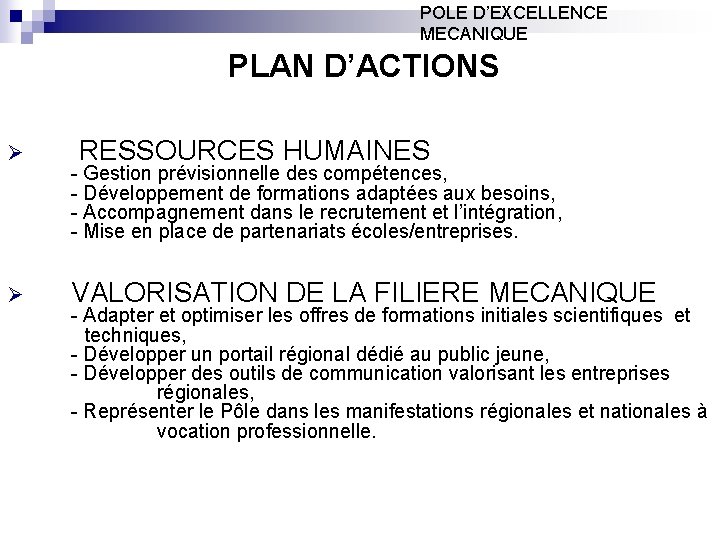 POLE D’EXCELLENCE MECANIQUE PLAN D’ACTIONS Ø RESSOURCES HUMAINES Ø VALORISATION DE LA FILIERE MECANIQUE