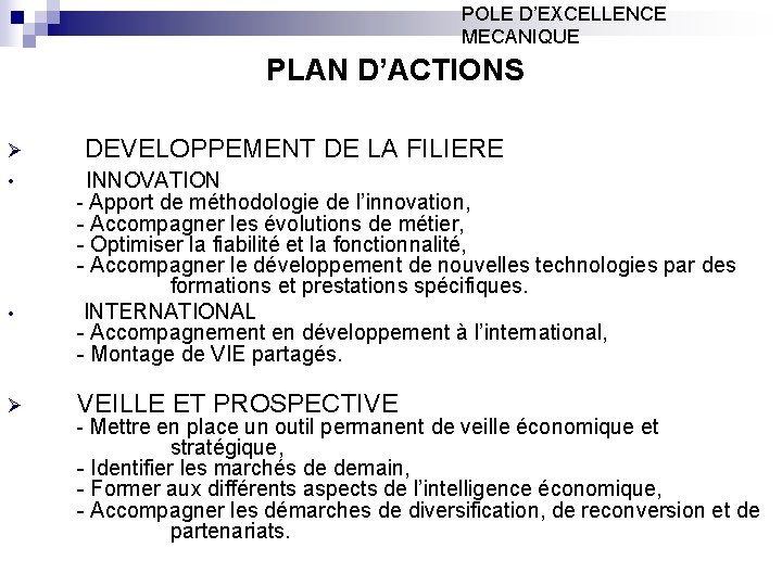 POLE D’EXCELLENCE MECANIQUE PLAN D’ACTIONS Ø DEVELOPPEMENT DE LA FILIERE • INNOVATION - Apport