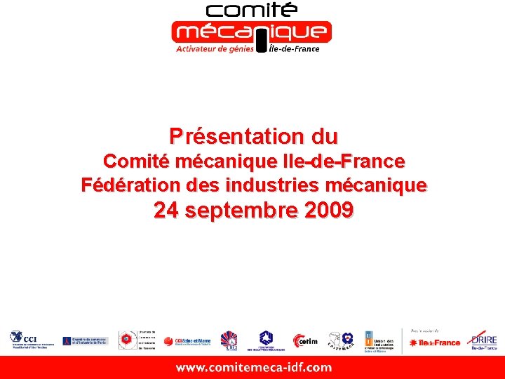 Présentation du Comité mécanique Ile-de-France Fédération des industries mécanique 24 septembre 2009 