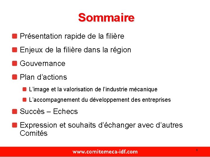 Sommaire Présentation rapide de la filière Enjeux de la filière dans la région Gouvernance