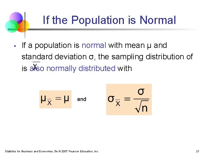 If the Population is Normal § If a population is normal with mean μ