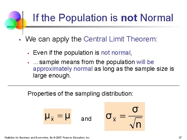 If the Population is not Normal § We can apply the Central Limit Theorem:
