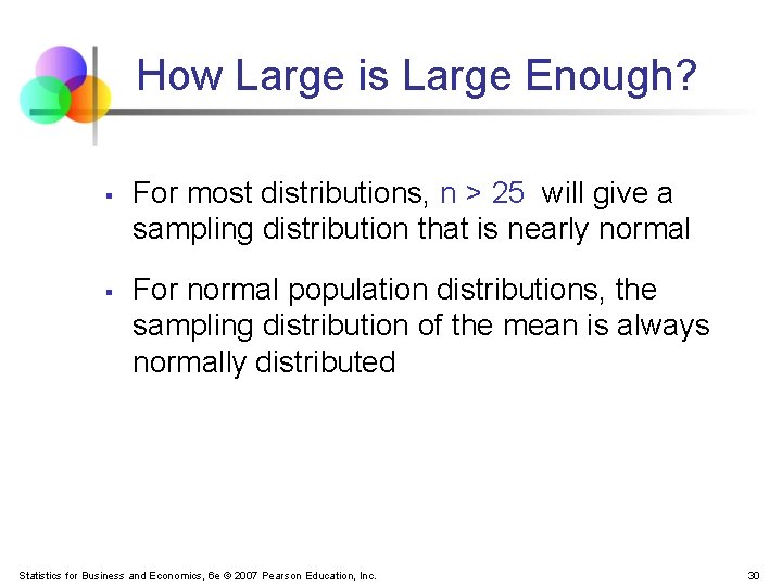 How Large is Large Enough? § § For most distributions, n > 25 will