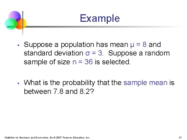 Example § § Suppose a population has mean μ = 8 and standard deviation