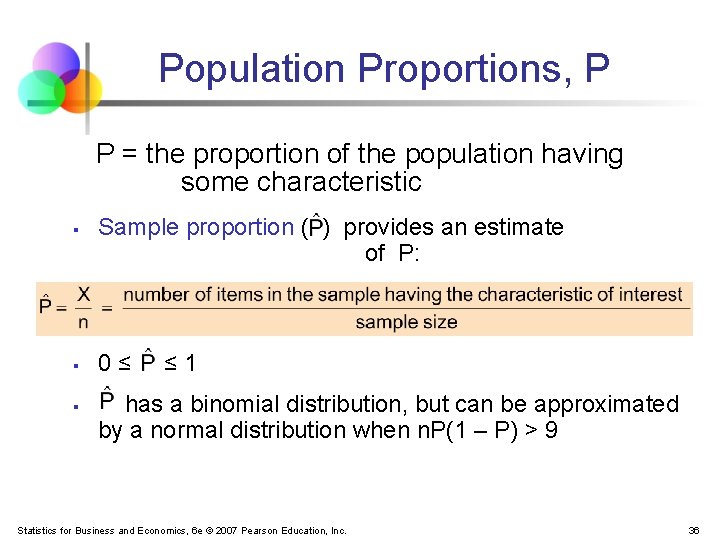 Population Proportions, P P = the proportion of the population having some characteristic §