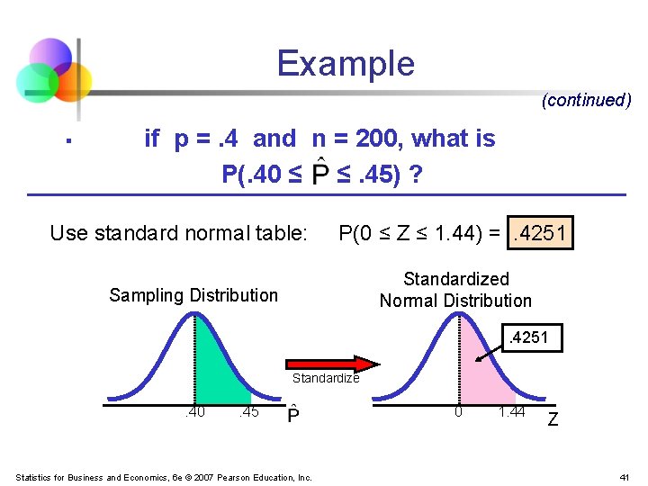 Example (continued) § if p =. 4 and n = 200, what is P(.