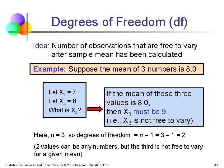 Degrees of Freedom (df) Idea: Number of observations that are free to vary after