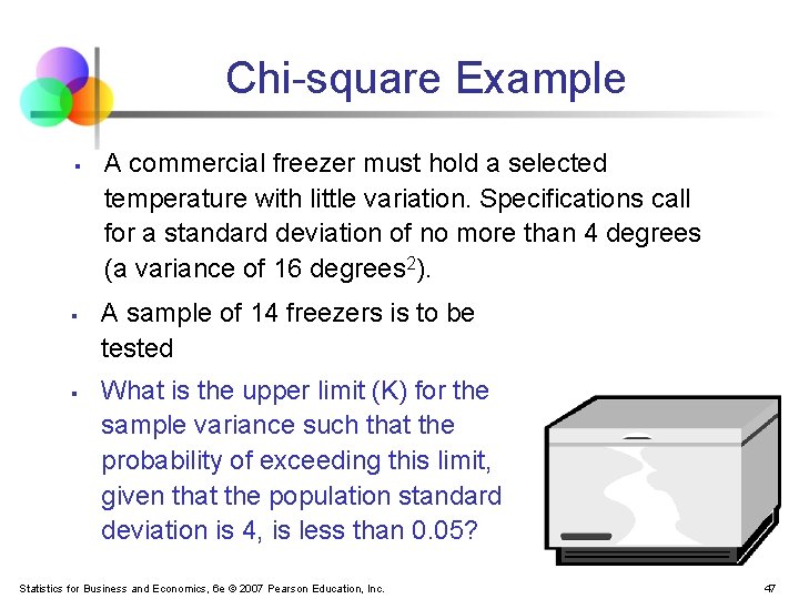 Chi-square Example § § § A commercial freezer must hold a selected temperature with