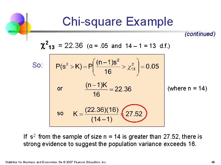 Chi-square Example (continued) 213 = 22. 36 (α =. 05 and 14 – 1