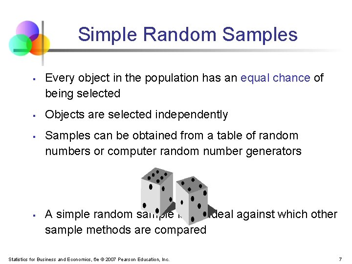 Simple Random Samples § § Every object in the population has an equal chance