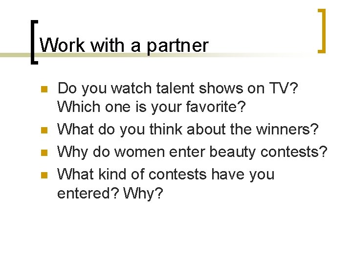 Work with a partner n n Do you watch talent shows on TV? Which