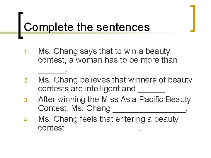 Complete the sentences 1. 2. 3. 4. Ms. Chang says that to win a