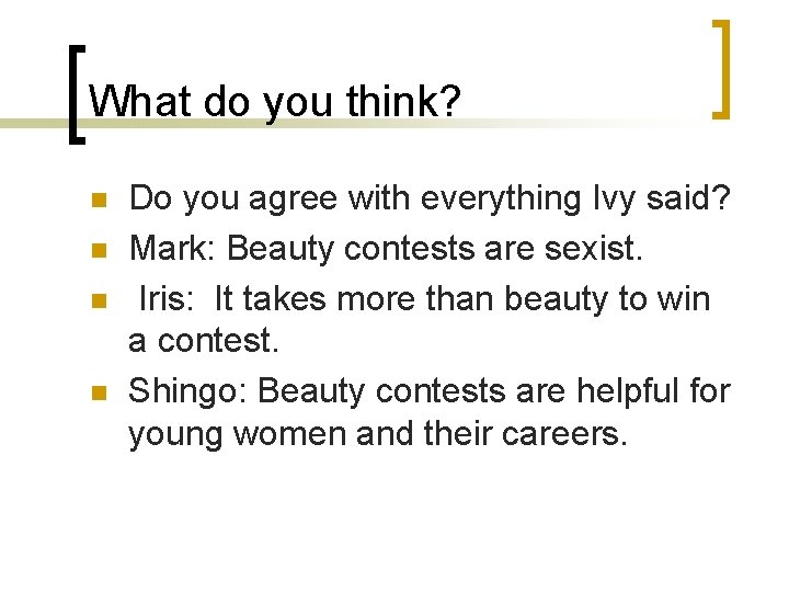 What do you think? n n Do you agree with everything Ivy said? Mark: