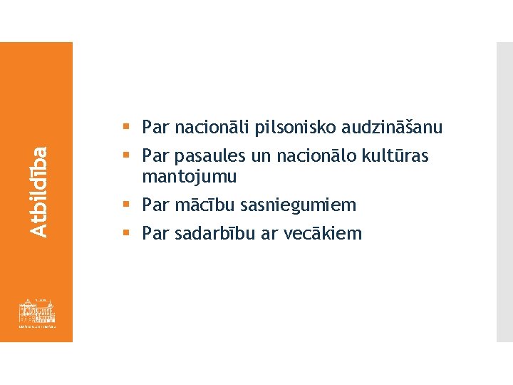 Atbildība § Par nacionāli pilsonisko audzināšanu § Par pasaules un nacionālo kultūras mantojumu §