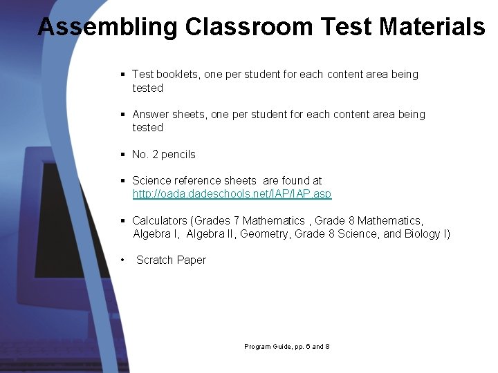 Assembling Classroom Test Materials § Test booklets, one per student for each content area Assembling Classroom Test Materials § Test booklets, one per student for each content area