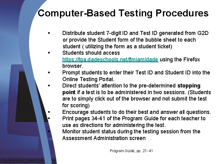 Computer-Based Testing Procedures § Distribute student 7 -digit ID and Test ID generated from