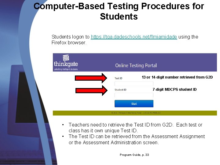 Computer-Based Testing Procedures for Students logon to https: //tga. dadeschools. net/flmiamidade using the Firefox