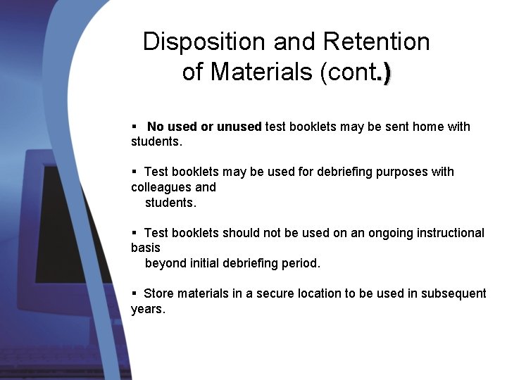 Disposition and Retention of Materials (cont. ) § No used or unused test booklets Disposition and Retention of Materials (cont. ) § No used or unused test booklets