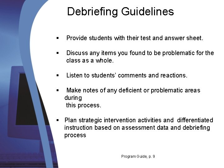 Debriefing Guidelines § Provide students with their test and answer sheet. § Discuss any