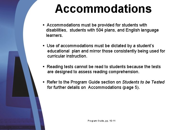 Accommodations § Accommodations must be provided for students with disabilities, students with 504 plans,