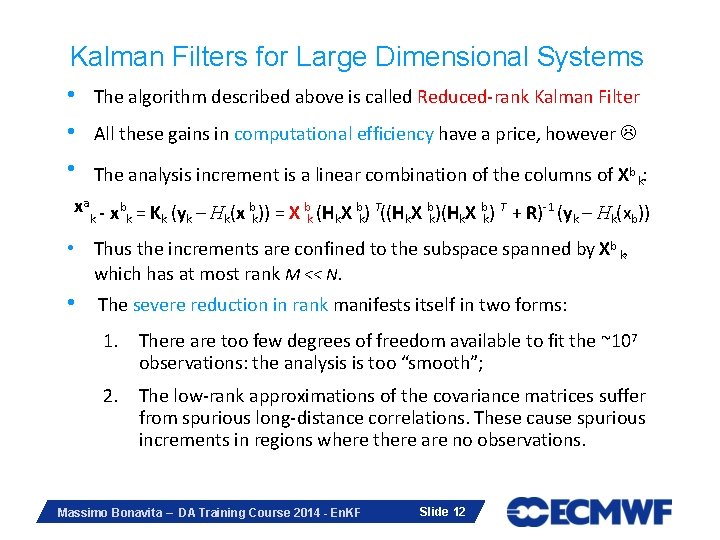 Kalman Filters for Large Dimensional Systems • • • The algorithm described above is