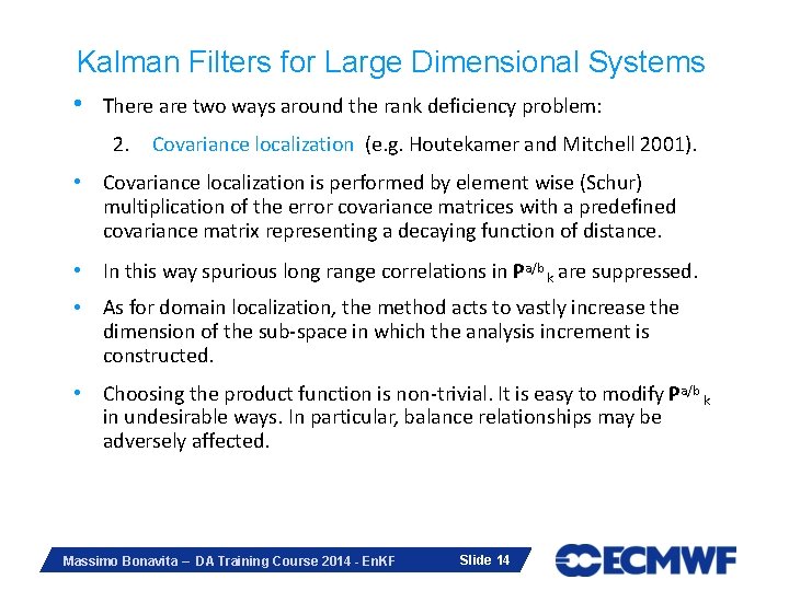 Kalman Filters for Large Dimensional Systems • There are two ways around the rank