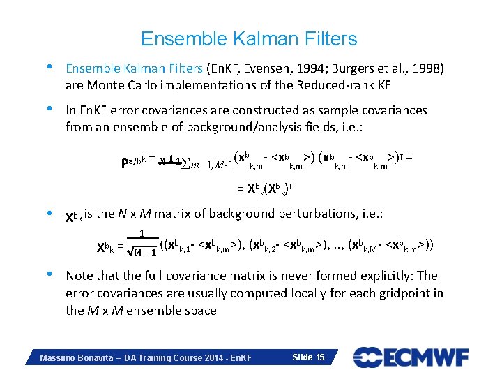 Ensemble Kalman Filters • Ensemble Kalman Filters (En. KF, Evensen, 1994; Burgers et al.