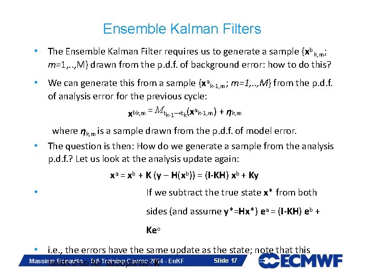 Ensemble Kalman Filters • The Ensemble Kalman Filter requires us to generate a sample