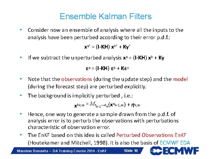 Ensemble Kalman Filters • Consider now an ensemble of analysis where all the inputs