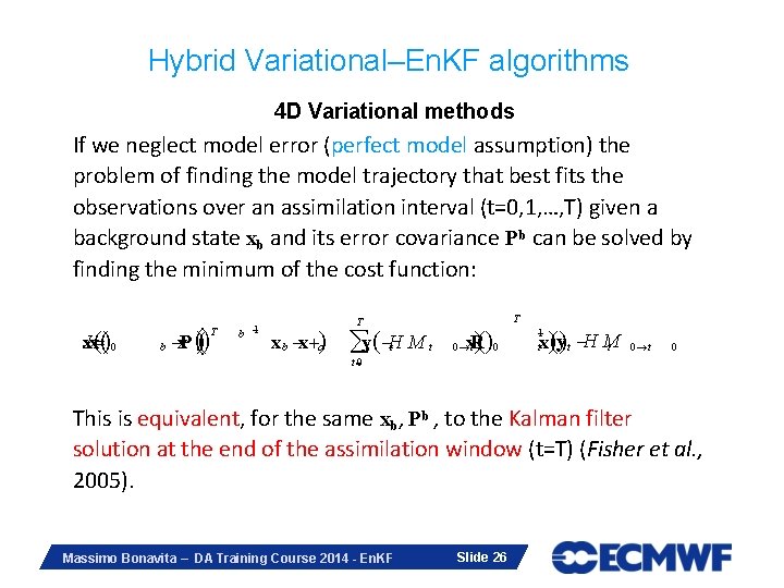 Hybrid Variational–En. KF algorithms 4 D Variational methods If we neglect model error (perfect