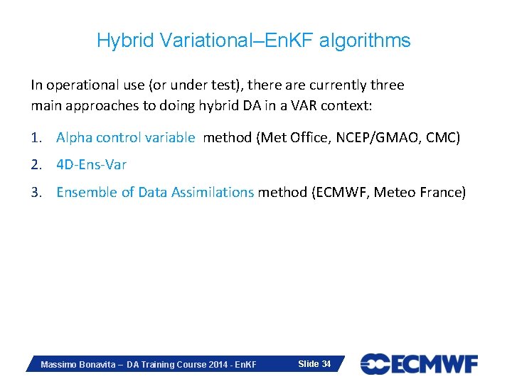 Hybrid Variational–En. KF algorithms In operational use (or under test), there are currently three