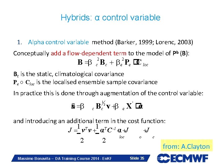 Hybrids: α control variable 1. Alpha control variable method (Barker, 1999; Lorenc, 2003) Conceptually