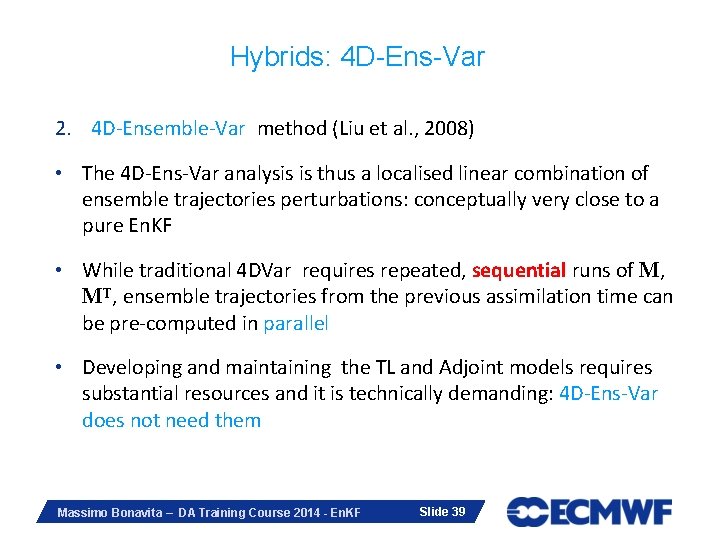 Hybrids: 4 D-Ens-Var 2. 4 D-Ensemble-Var method (Liu et al. , 2008) • The