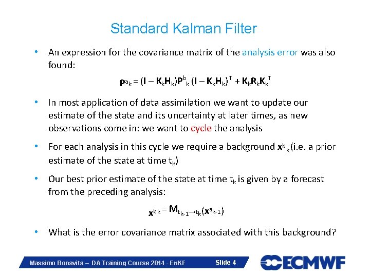 Standard Kalman Filter • An expression for the covariance matrix of the analysis error