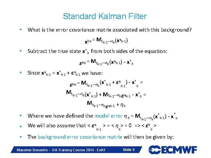 Standard Kalman Filter • What is the error covariance matrix associated with this background?