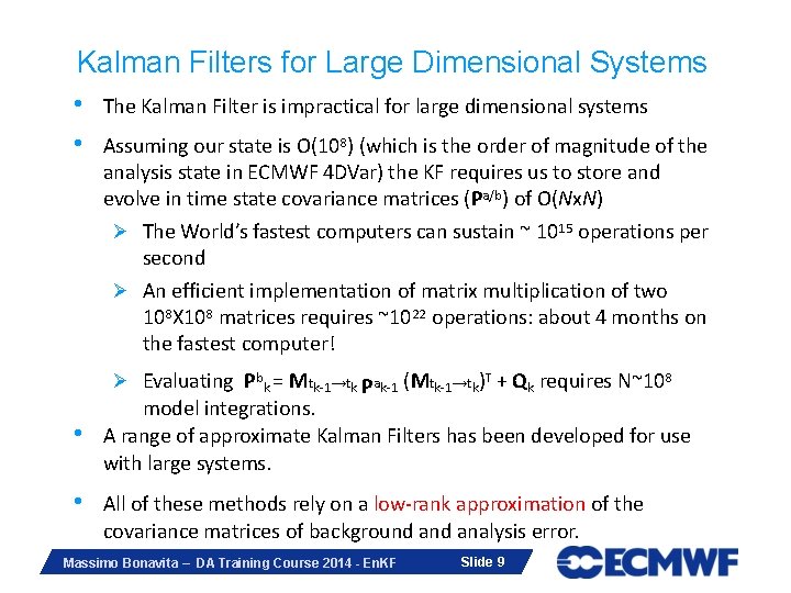 Kalman Filters for Large Dimensional Systems • • The Kalman Filter is impractical for