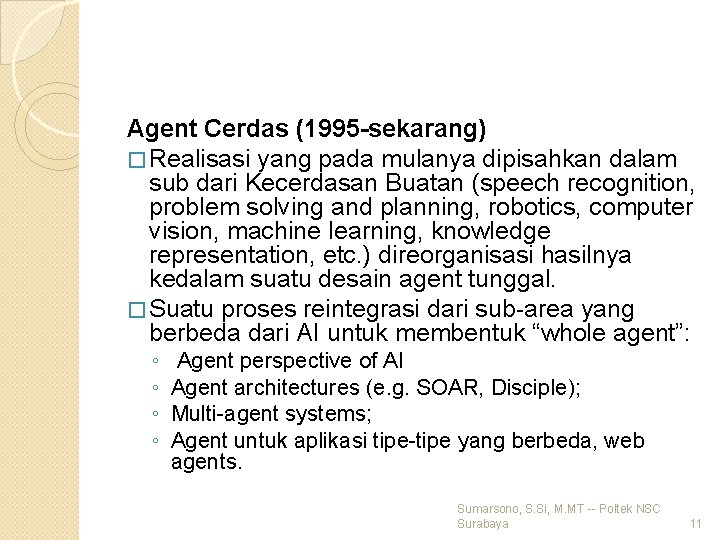 Agent Cerdas (1995 -sekarang) � Realisasi yang pada mulanya dipisahkan dalam sub dari Kecerdasan