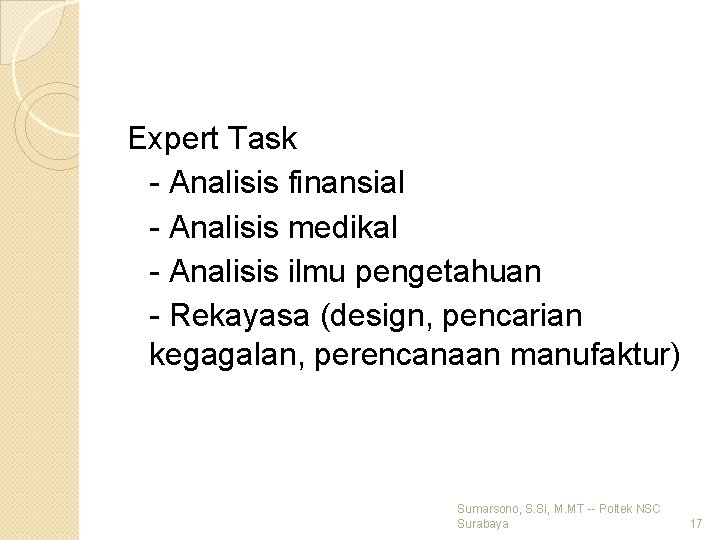 Expert Task - Analisis finansial - Analisis medikal - Analisis ilmu pengetahuan - Rekayasa