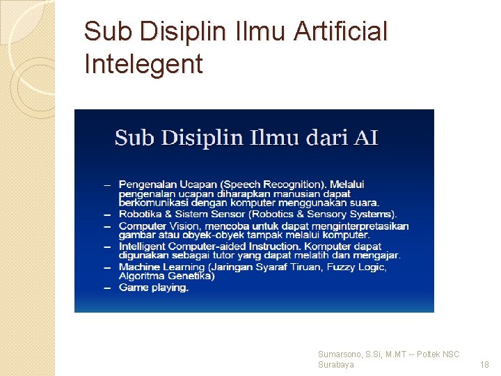 Sub Disiplin Ilmu Artificial Intelegent Sumarsono, S. Si, M. MT -- Poltek NSC Surabaya