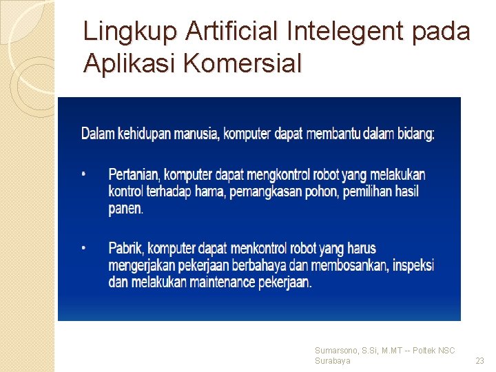 Lingkup Artificial Intelegent pada Aplikasi Komersial Sumarsono, S. Si, M. MT -- Poltek NSC
