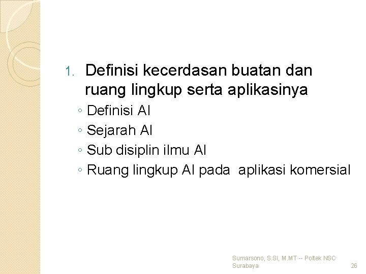 Definisi kecerdasan buatan dan ruang lingkup serta aplikasinya 1. ◦ ◦ Definisi AI Sejarah