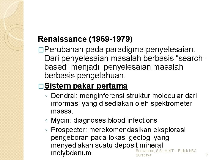 Renaissance (1969 -1979) �Perubahan pada paradigma penyelesaian: Dari penyelesaian masalah berbasis “searchbased” menjadi penyelesaian