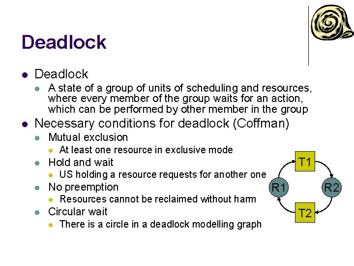 Deadlock l l A state of a group of units of scheduling and resources,