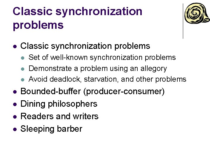 Classic synchronization problems l l l l Set of well-known synchronization problems Demonstrate a